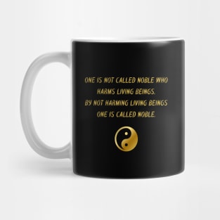 One Is Not Called Noble Who Harms Living Beings. By Not Harming Living Beings One Is Called Noble Mug